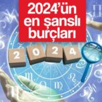 2024 burc yorumlari yeni yilda en sansli burclar hangileri olacak