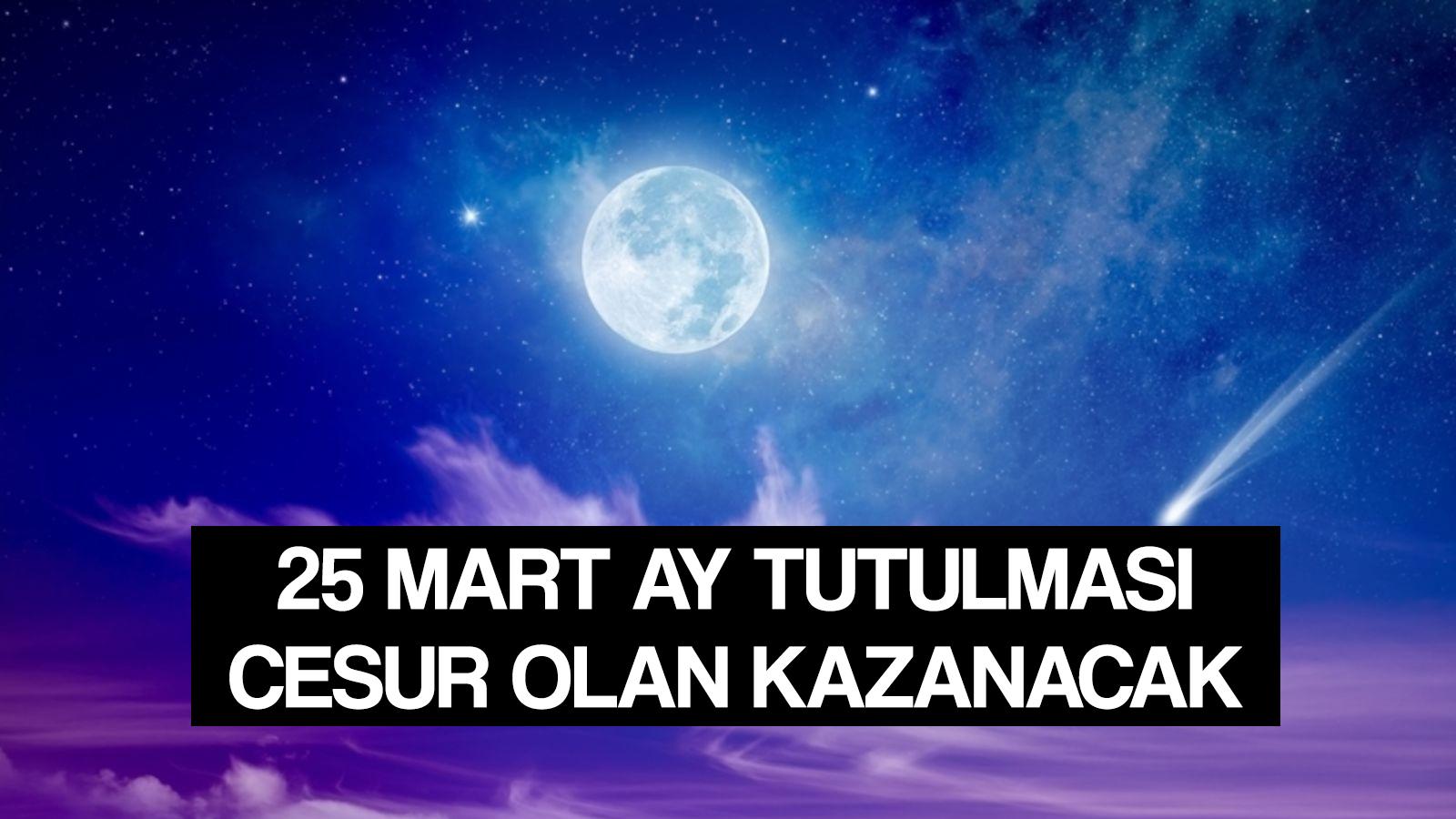 25 mart ay tutulmasi burclari nasil etkiliyecek koc ve terazi basrolde 3 burc dikkat cesur olan kazancli cikacak