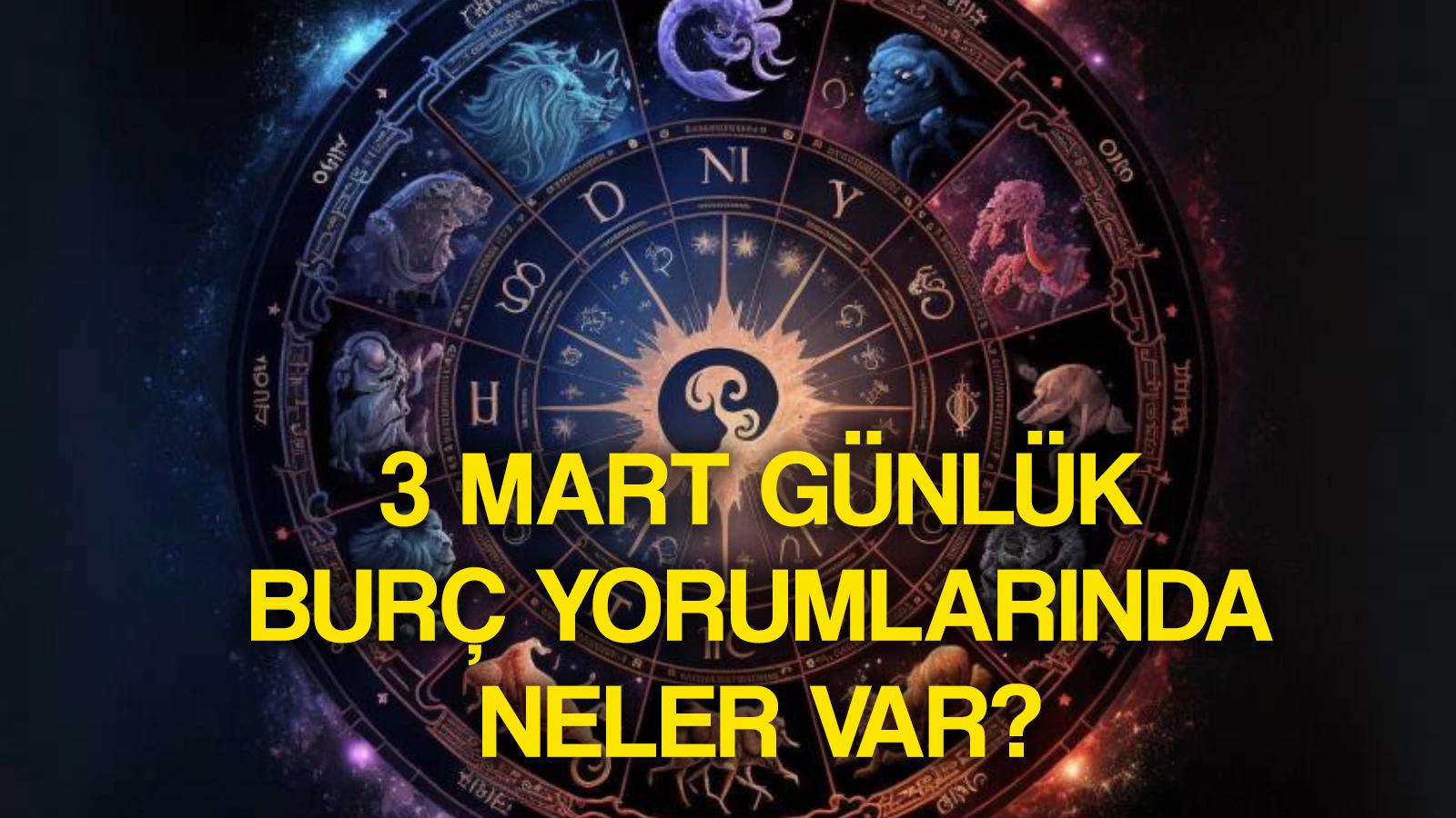 3 mart pazar gunluk burc yorumlari boga basak ve oglak icin alarm veriyor