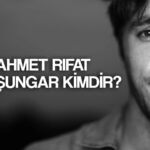 ahmet rifat sungar biyografisi ve hayati