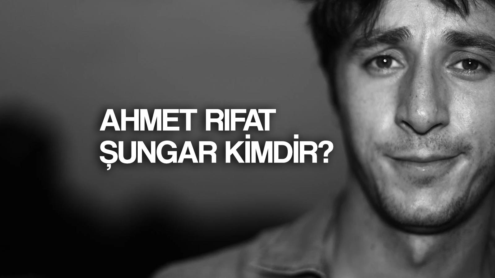 ahmet rifat sungar biyografisi ve hayati