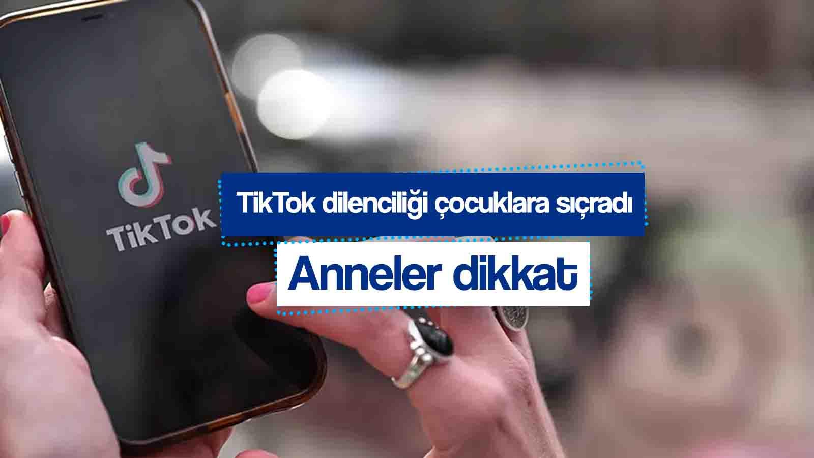 anneler dikkat tiktok ta cocuk dilenci alarmi