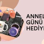 annenizi sasirtacak anneler gunu hediyeleri