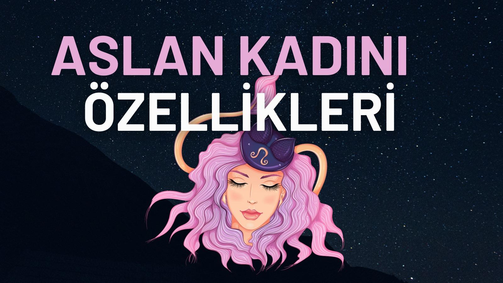 aslan burcu kadini ozellikleri nelerdir dogustan lider aslan kadini askta neyi arar nelerden hoslanmaz