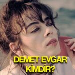 demet evgar kimdir kac yasinda boyu kilosu nedir demet evgar sosyal medya hesaplari oynadigi dizi ve filmler