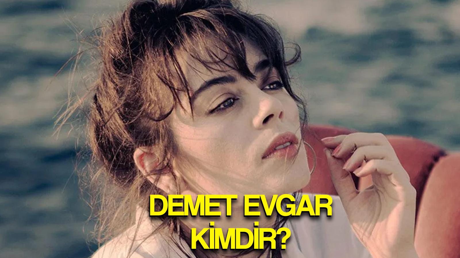 demet evgar kimdir kac yasinda boyu kilosu nedir demet evgar sosyal medya hesaplari oynadigi dizi ve filmler