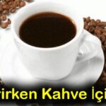 emziren anne turk kahvesi sutlu kahve ve cay kahve icebilirmi