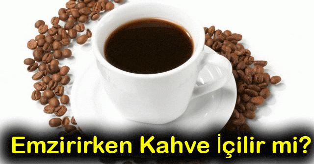 emziren anne turk kahvesi sutlu kahve ve cay kahve icebilirmi