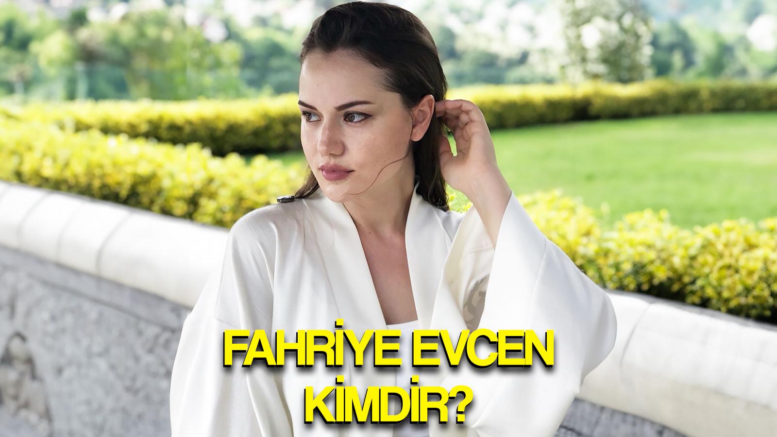 fahriye evcen kimdir nereli yasi kilosu boyu kactir fahriye evcen dizi ve filmleri