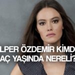 gulper ozdemir kimdir kac yasinda nereli ilk basrolunu reddeden gulper ozdemir boyu kilosu dizi ve filleri