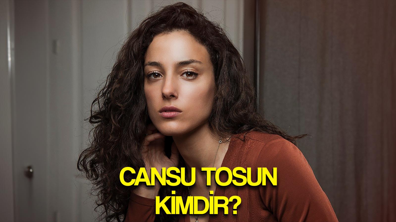 guzel oyuncu cansu tosun kimdir kac yasinda cansu tosun un asil meslegi boyu kilosu ne