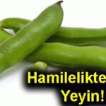 hamileler bakla yiyebilirmi hamilelikte baklanin faydalari nelerdir