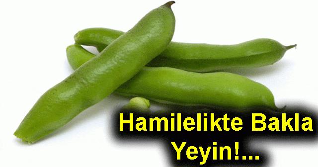 hamileler bakla yiyebilirmi hamilelikte baklanin faydalari nelerdir