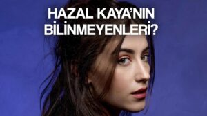 hazal kaya kimdir boyu ne kac yasinda aslen nereli turkiye nin en merak edilen oyuncusu hazal kaya nin biyografisi ve hayati