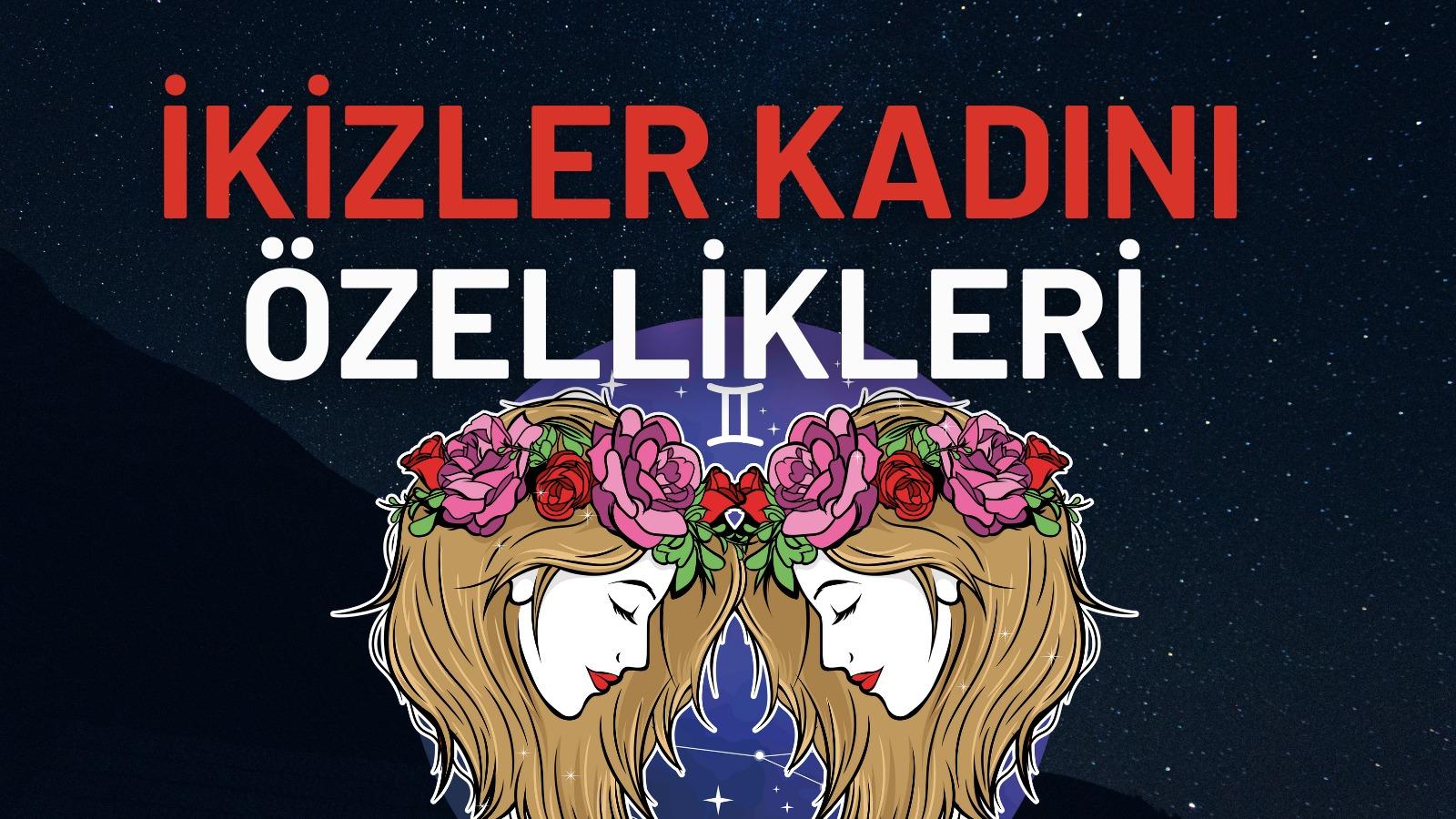 ikizler burcu kadini ozellikleri ikizler kadini nasil biri olumsuz olumlu yonleri nelerdir