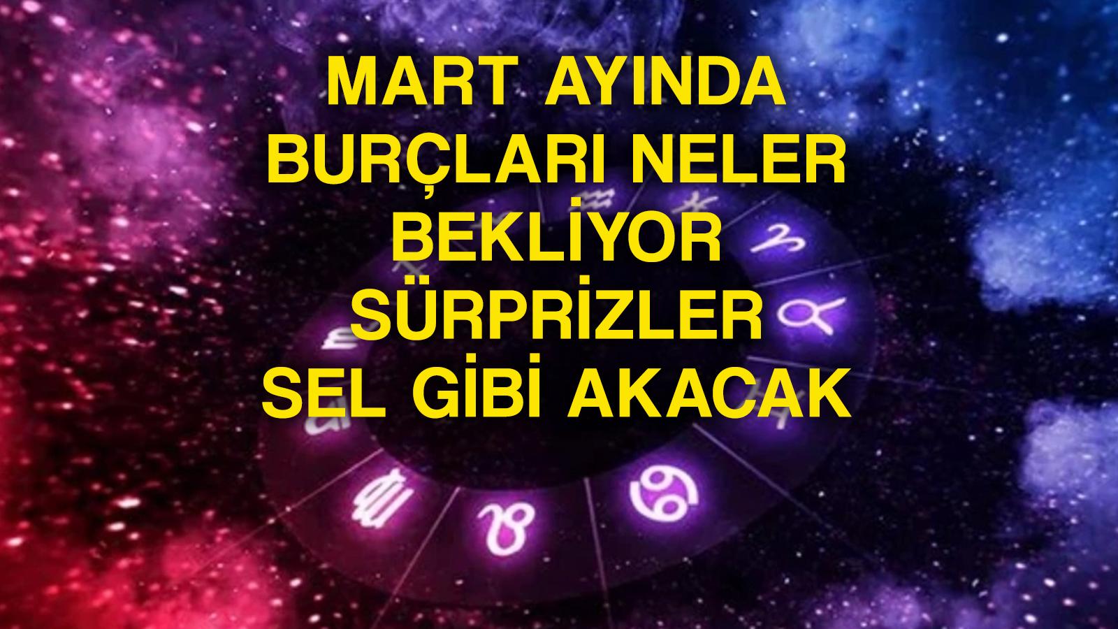 mart ayinda burclari neler bekliyor 2024 mart burc yorumlarinda en sansli burclar hangileri uzman astrolog nur sezin bayindir anlatti