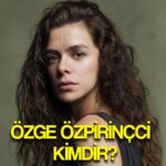 ozge ozpirincci kimdir oglunun adi ne ozge ozpirincci dizileri filmleri boyu kilosu