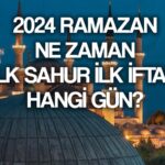 ramazan ne zaman basliyor 2024 ilk sahur ilk iftar ilk oruc hangi gun ne zaman