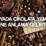 ruyada cikolata gormek ne anlama gelir ruyada cikolata almak cikolata yemek tabirleri