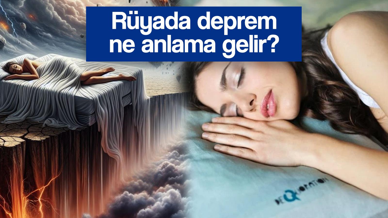 ruyada deprem gormek ne anlama gelir ruyada deprem olacagini hissetmek ne demek