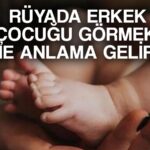 ruyada erkek cocuk gormek ne demek ruyada erkek cocuk dogurmak sevmek emzirmek anlami