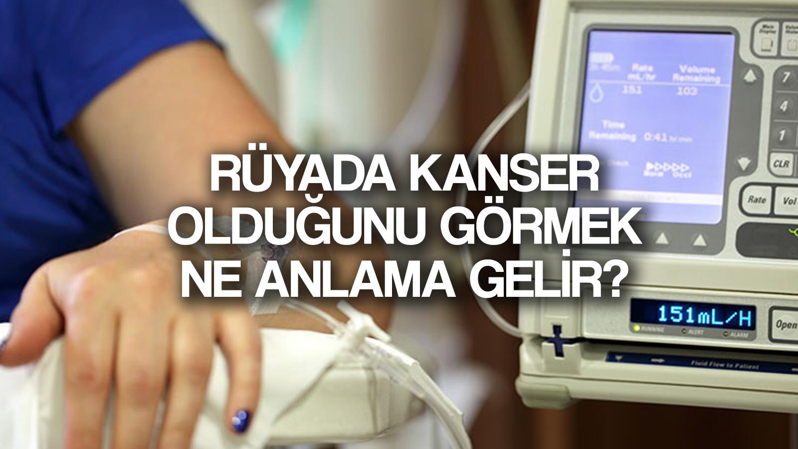 ruyada kanser oldugunu gormek ne anlama gelir ruyada kanserden saclarin dokulmesi babanin kanser olmasi ne demek