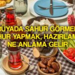 ruyada sahur gormek ne anlama gelir ruyada sahur yapmak sahur hazirlamak nasil tabir edilir