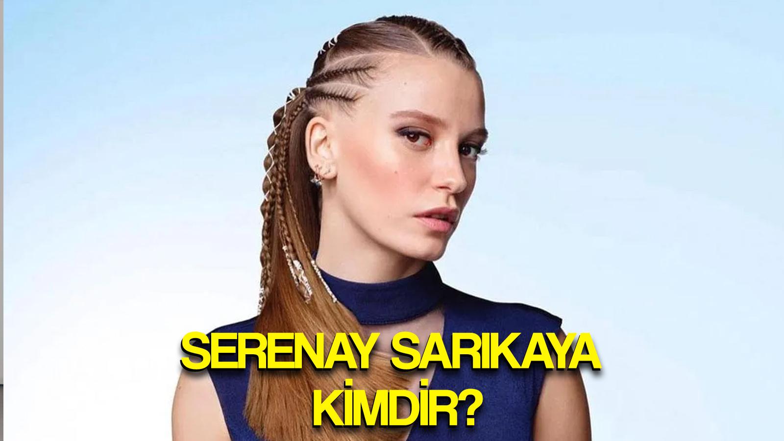 serenay sarikaya kimdir aslen nereli seranay sarikaya dizileri filmleri boyu kilosu yasi