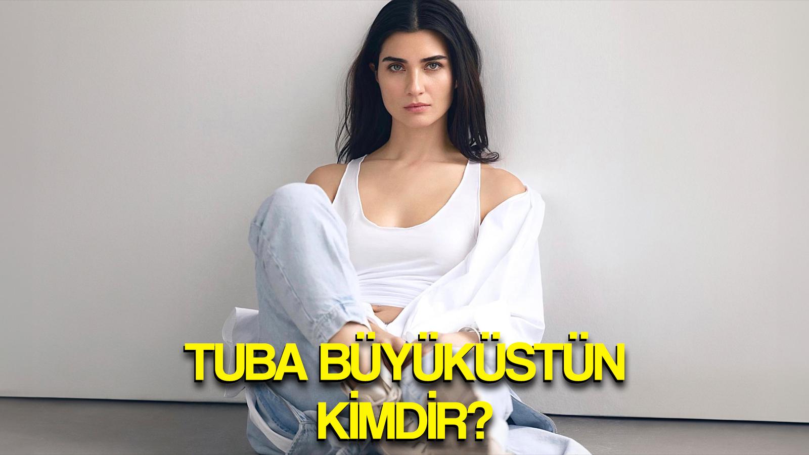 tuba buyukustun kimdir kac yasinda boyu kilosu nedir tuba buyukustun hobileri oynadigi dizi ve filmler