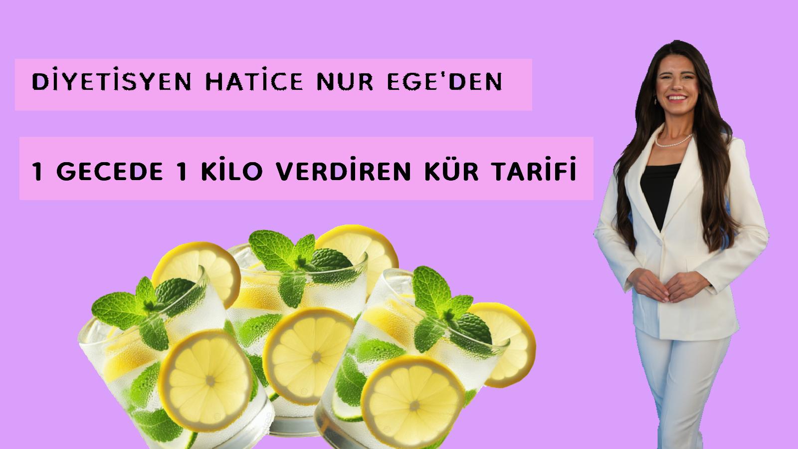 diyetisyen hatice nur egeden 1 gecede 1 kilo vermeye yardimci kur tarifi